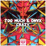 Too Much & DNVX - Crazy (Extended Mix)