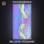 Charmendo - Believe (You & Me)