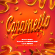 Rocco Hunt, Elettra Lamborghini, Lola Indigo - Caramello (Dimar Re-Boot)