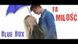 BLUE BOX - Ta miłość