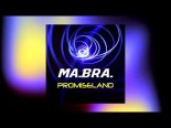 MA.BRA. - Promiseland (Ma.Bra. Mix)