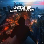 Jay S - Leave Me This Way (Original Mix)