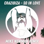 Crazibiza - So In Love (Mike Newman Remix)