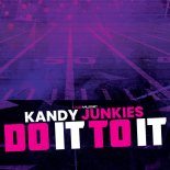 Kandy Junkies - Do It To It (Bonkerz Remix)