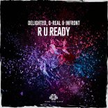 Delighted  D-Real & Infront - R U Ready