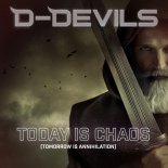 D-Devils, Adryx-G - Today Is Chaos (Tomorrow Is Annihilation)