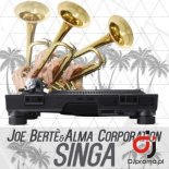 JOE BERTE & ALMA CORPORATION - Singa! (Extended Mix)