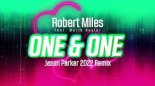 Robert Miles feat. Maria Nayler - One and One (Jason Parker 2022 Remix)