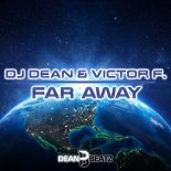 DJ Dean & Victor F - Far Away (Single Edit)