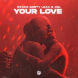 R3YAN, BOOTY LEAK & O3L - Your Love