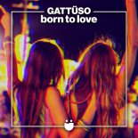 GATTÜSO - Born To Love