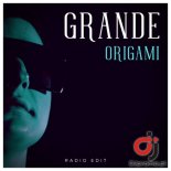 GRANDE - Origami (Radio Edit)