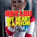 Ray Lou - My Heart Is A Psycho (Extended Mix)