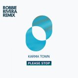 Karma Town - Please Stop (Robbie Rivera Extended Remix)