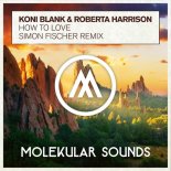 Koni Blank & Roberta Harrison - How To Love (Simon Fischer Remix) [Molekular] Extended