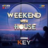 2022.08.21 KEY - WEEKEND with HOUSE @RadioParty.pl kanał House