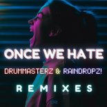 Drummasterz & Raindropz! - Once We Hate (Noyesman Extended Remix)