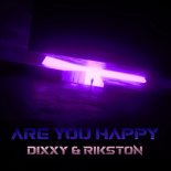 Dixxy & Rikston - Are You Happy (Original Mix)