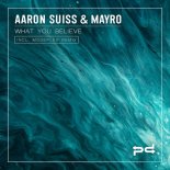 Aaron Suiss & Mayro - What You Believe (Modeplex Remix)