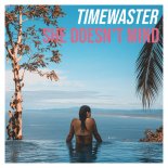 TimeWaster - She Doesn't Mind