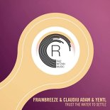 Frainbreeze, Claudiu Adam, Yentl - Trust The Water To Settle