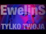 EwelinS - Tylko Twoja