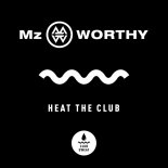 Mz Worthy - Heat the Club (Extended Mix)