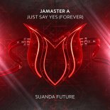 Jamaster A - Just Say Yes (Forever) [Extended Mix]