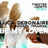 Luca Debonaire - Be My Lover (Timster & Ninth Remix Edit)