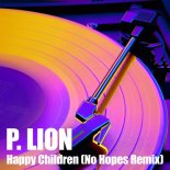 P.LION X NO HOPES - Happy Children (No Hopes Extended Remix)