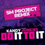 Kandy Junkies - Do It To It (SM Project Remix Edit)