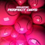 Equator - Perfect Days