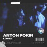 Anton Fokin - Love It (Original Mix)