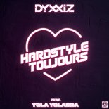 DyxxiZ Feat. Yola Yolanda - Hardstyle Toujours (For Life) (Original Mix)