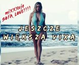 Jeszcz WIĘKSZA VIXA!! - miXXXuje S0FA L0VE!!!