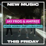 Jay Frog - House Hooray (Party & Bullshit)