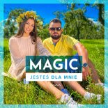 Magic - Jesteś Dla Mnie