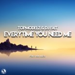 TOPMODELZ X DJ FAIT feat.KIM ALEX - Everytime You Need Me (Classic Mix)