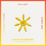 Sandy Sax Feat. Antoine Chambe & Bellboy - Love Is The Greatest