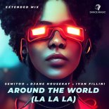 Semitoo, DJane Housekat, Ivan Fillini - Around the World (La La La)