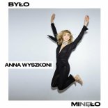 Anna Wyszkoni - Było Minęło