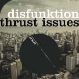 Disfunktion - Thrust Issues (Extended Mix)