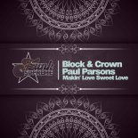 Block & Crown, Paul Parsons - Makin' Love Sweet Love (Original Mix)