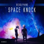 BEDOLPHINS - Space Knock (Original Mix)