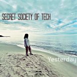 Secret Society of Tech - Yesterday (Original Mix)