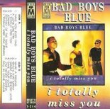 Bad Boys Blue - I Totally Miss You