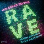 Mark Sixma & Rave Republic - Welcome to the Rave (Club Mix)