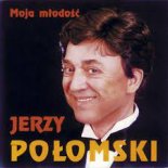 Jerzy Połomski -  Moja Miła, Moja Cicha