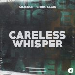 Silience & Chris Alain - Careless Whisper