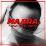 MA.BRA. - Fuera de Cabeza (Mix)